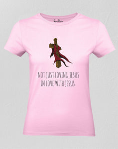 Christian T Shirt Not Just Loving Jesus
