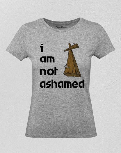 Christian Women T Shirt I am Not Ashamed Jesus Christ Grace