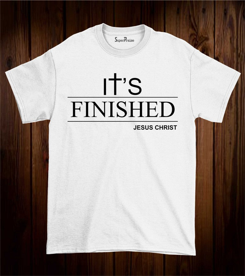 It's Finished Jesus Christ Faith Cross Christian T Shirt