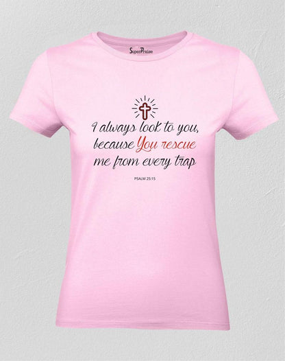 Christian Women T Shirt Always Look To You Pink tee
