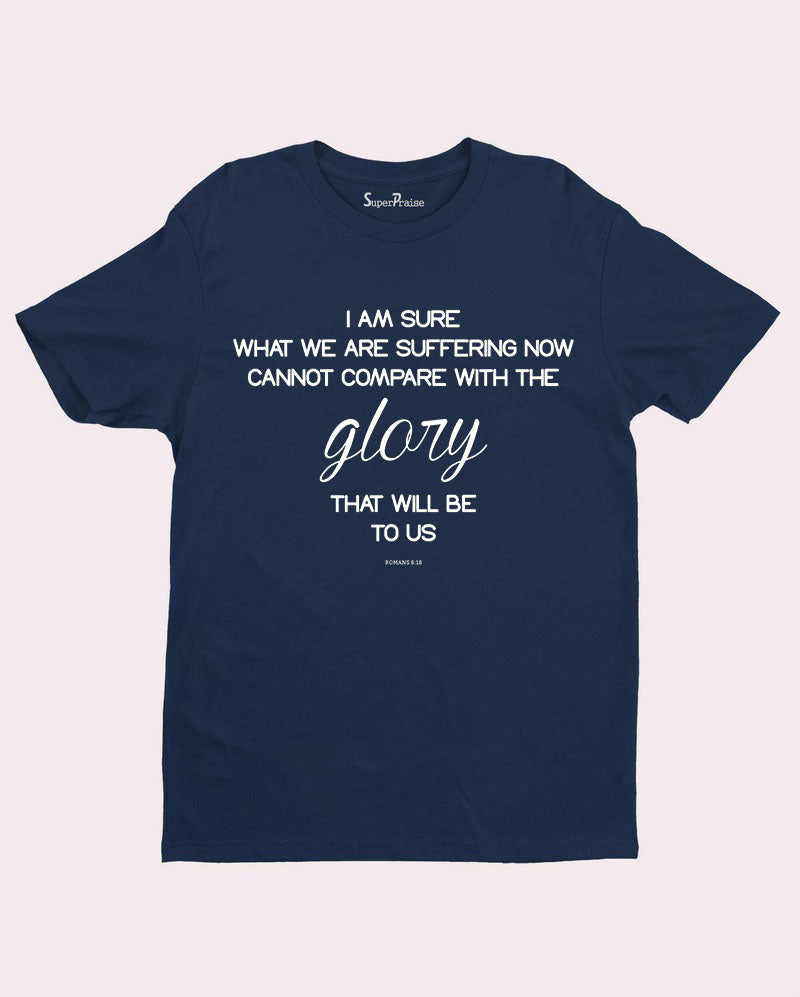 Christian T Shirt Bible Verse Religious Glory That Will Be To Us 