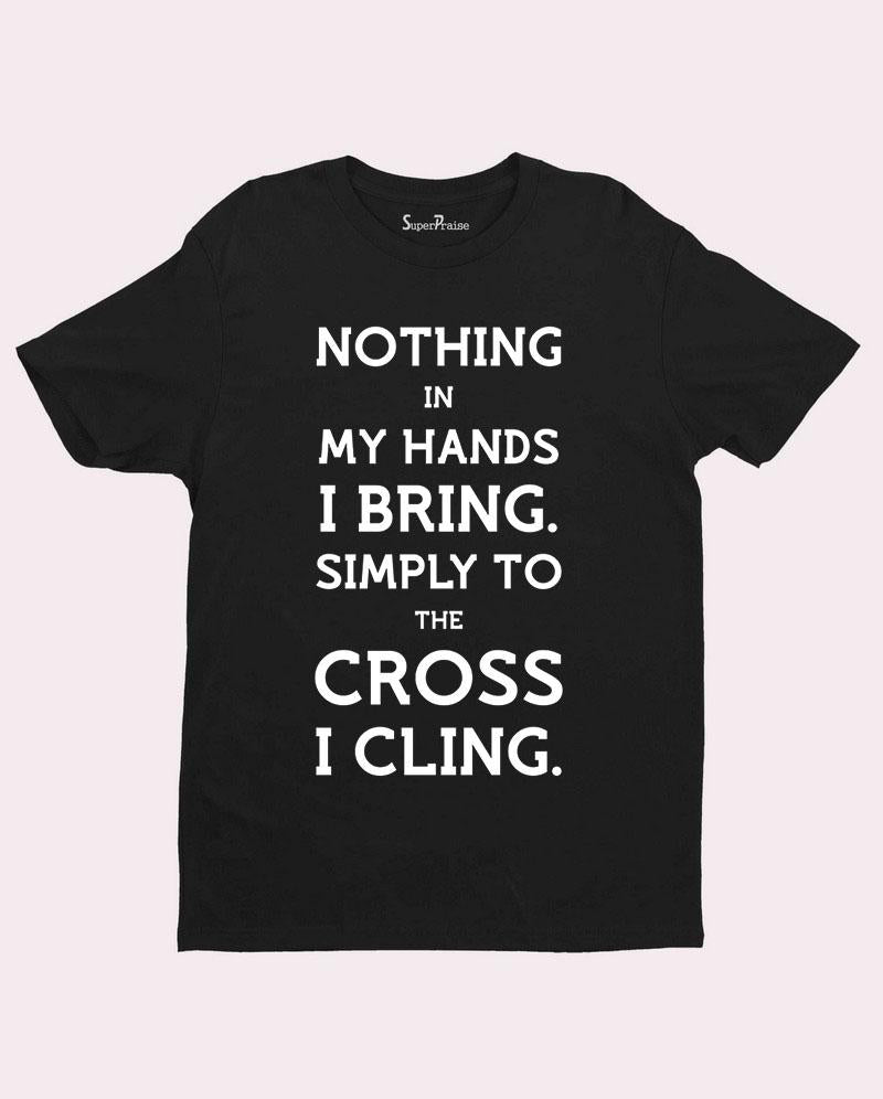 Simply To the Cross I Cling T-Shirt