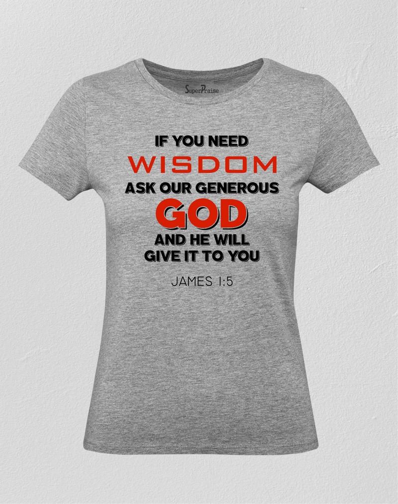 If You Need Wisdom Ask Our Generous God Women T Shirt
