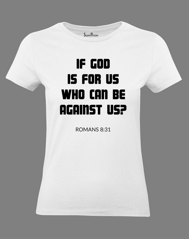 Christian Women T Shirt If God Is for Us White tee