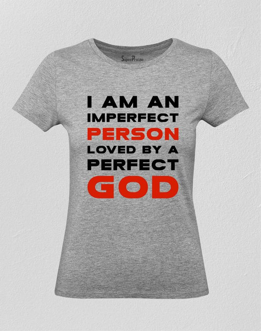 Imperfect person loved by a perfect god Women T Shirt