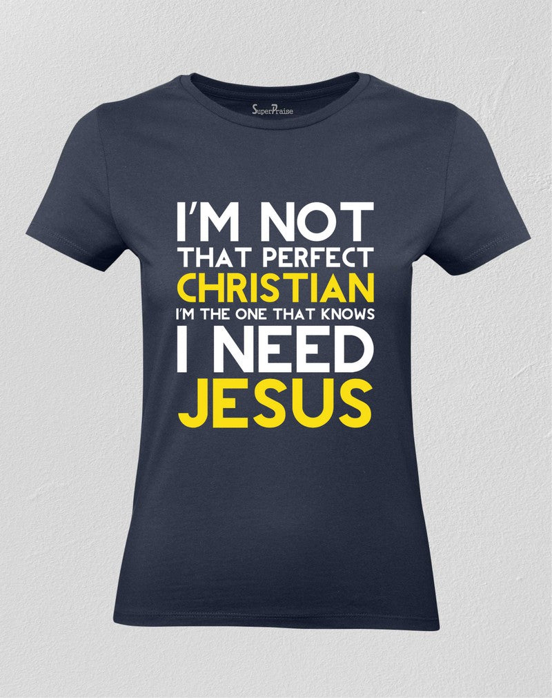 Christian Women T shirt I Need Jesus Christ Gospel Bible Quotes