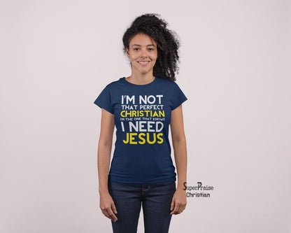 Christian Women T shirt I Need Jesus Christ Gospel Bible Quotes Ladies tee