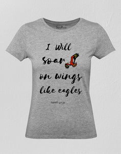 Christian Women T Shirt I Will Soar On Wings Like Eagle