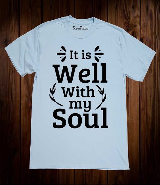 It Is Well With My Soul Christian T Shirt