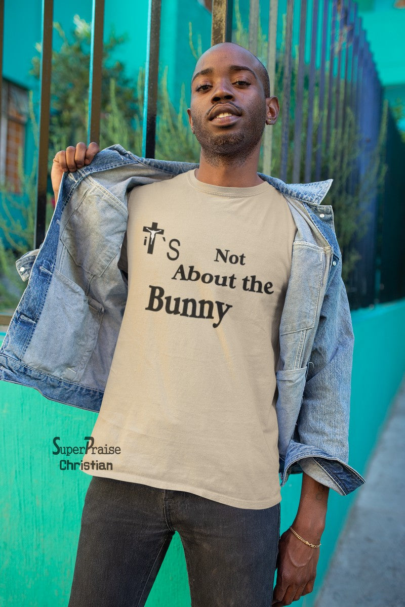 It's Not About Bunny Christian T-shirt - Super Praise Christian