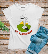 It's All About Grace T Shirt