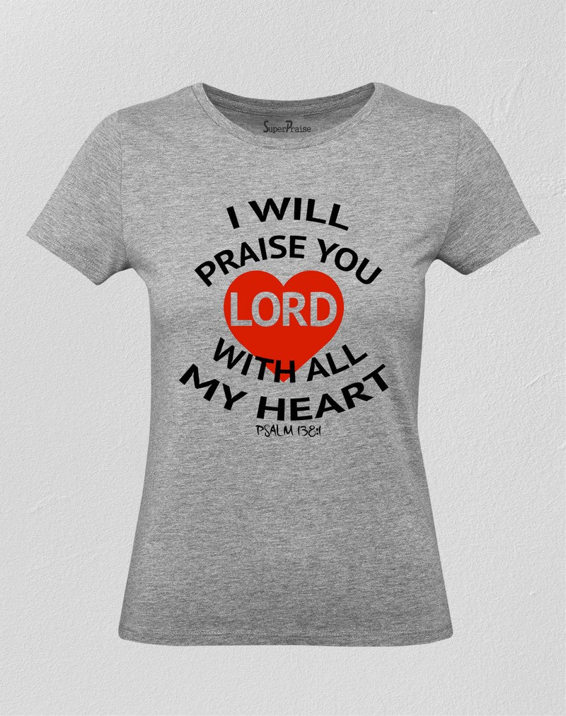 Christian Women T Shirt I Will Praise You Lord Grey tee