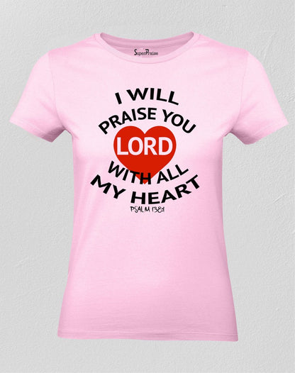 Christian Women T Shirt I Will Praise You Lord