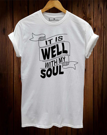 It Is Well With My Soul Christian T Shirt