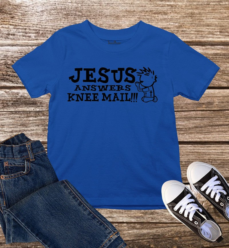 Jesus Answers Knee Mail Kids T Shirt