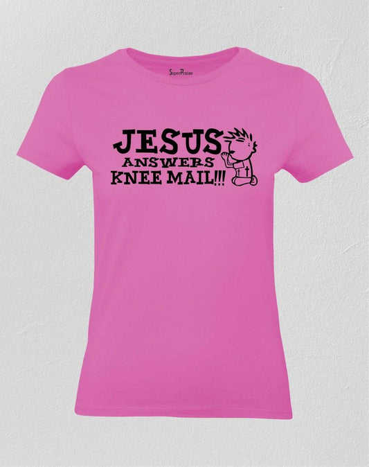 Jesus Answers Knee Mail Women T Shirt