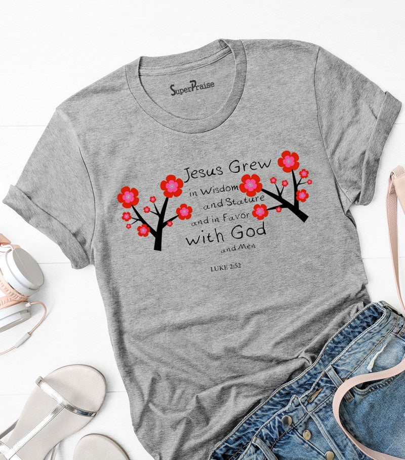 Jesus Grew In Wisdom And Stature T Shirt