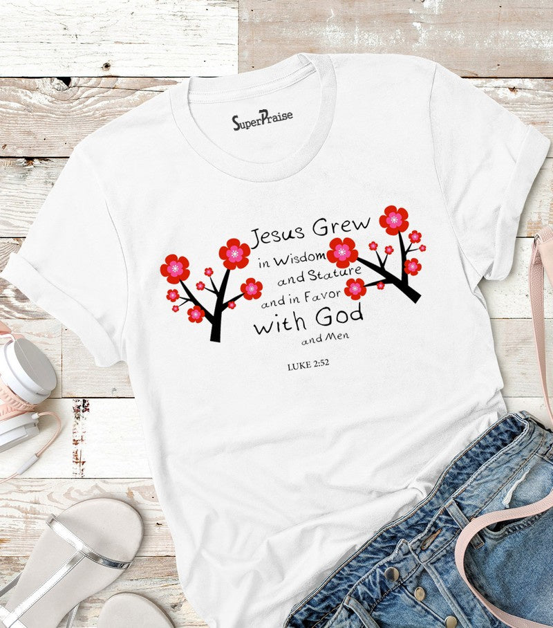 Jesus Grew In Wisdom And Stature T Shirt