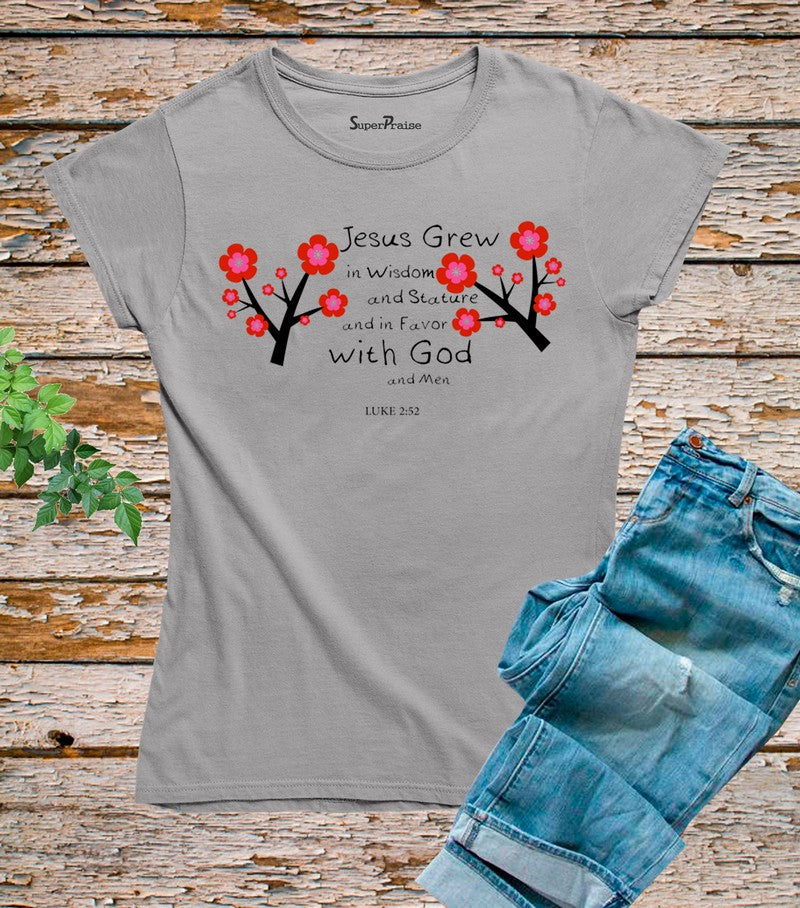 Jesus Grew In Wisdom And Stature T Shirt