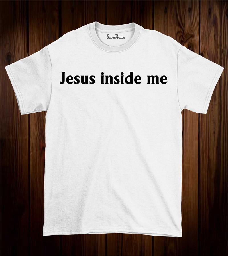 Jesus Inside Me T Shirt