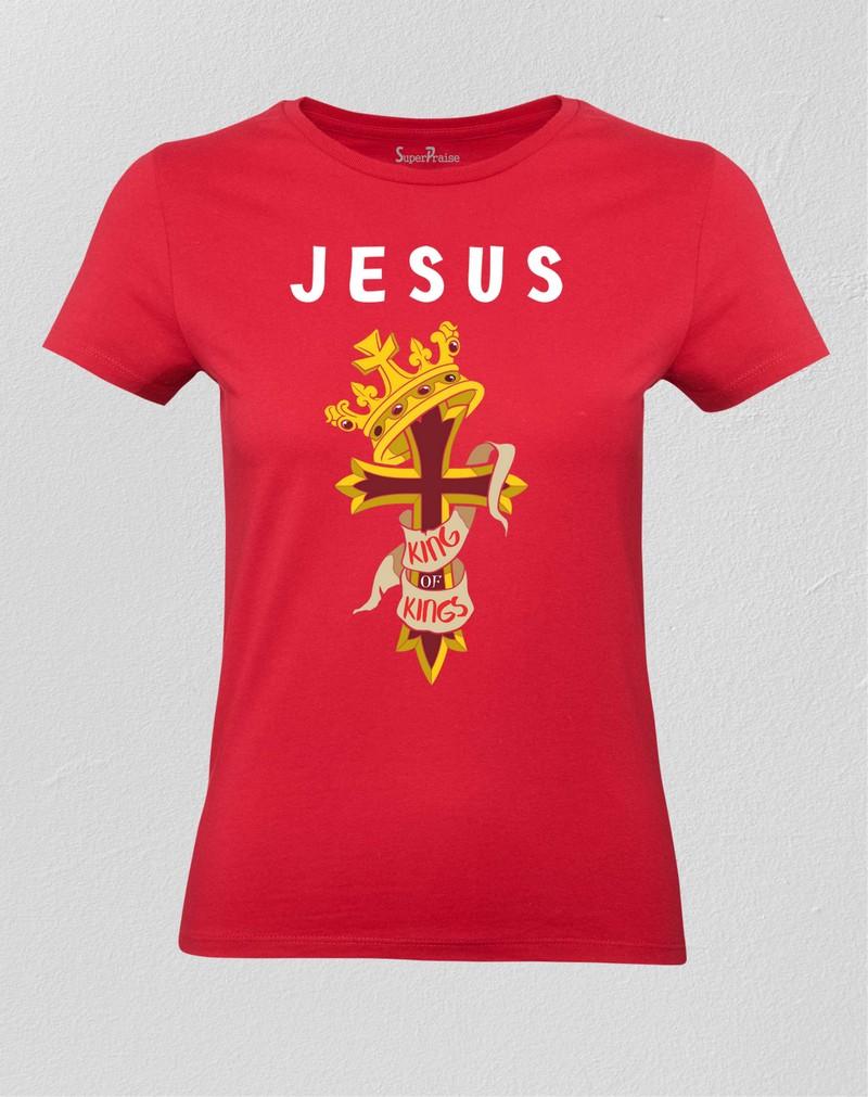 Jesus King Of kings Praise God Women T shirt