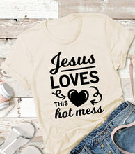 Jesus Loves This Hot Mess Christian T Shirt
