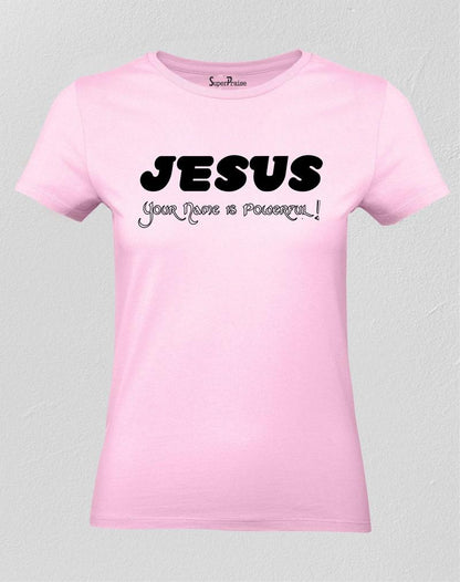 Jesus Name Is Powerful Women T Shirt