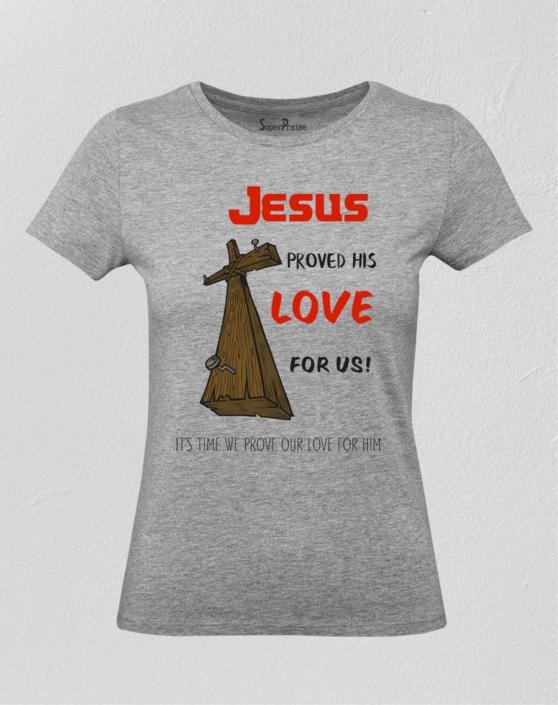 Jesus Proved His Love For Us Women T Shirt