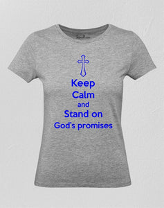 Keep Calm And Stand On God's Promises Women T Shirt