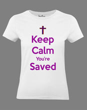Keep Calm You Are Saved Women T Shirt 