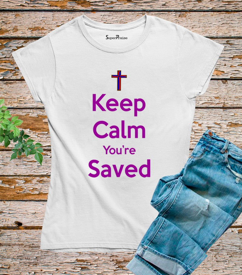 Keep Calm You're Saved T Shirt
