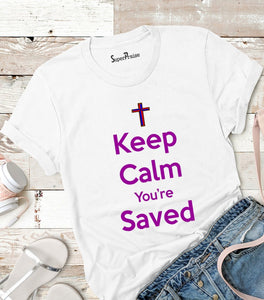 Keep Calm You're Saved T Shirt