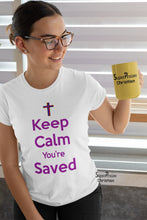 Christian Women T Shirt Keep Calm You Are Saved Ladies tee
