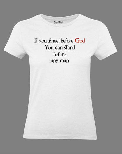 Christian Women T Shirt Kneel Before God White tee