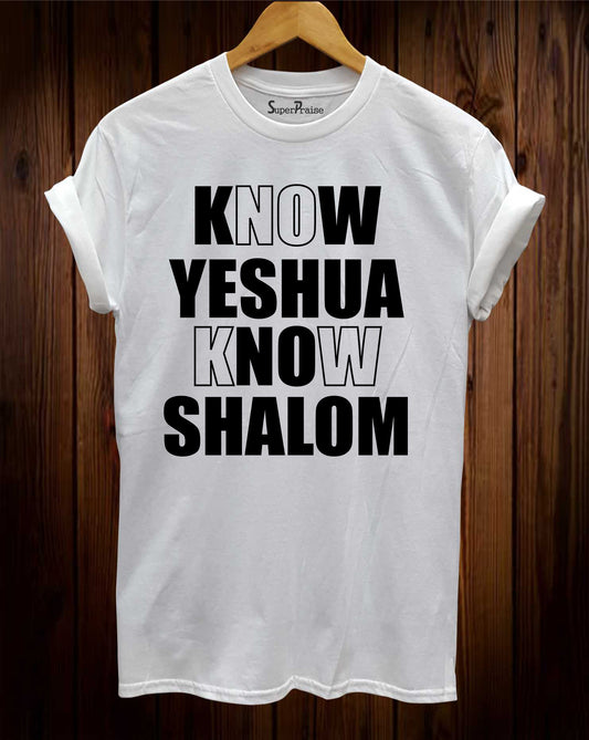 Know Yeshua Know Shalom Christian T Shirt