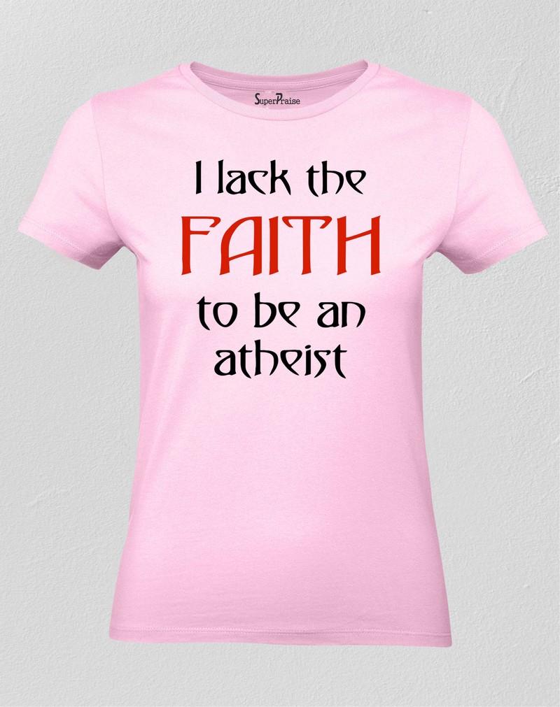 Lack Of Faith Women T Shirt 