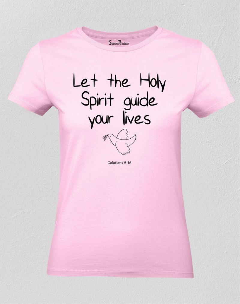 Let The Holy Spirit Guide Your Lives Women T Shirt