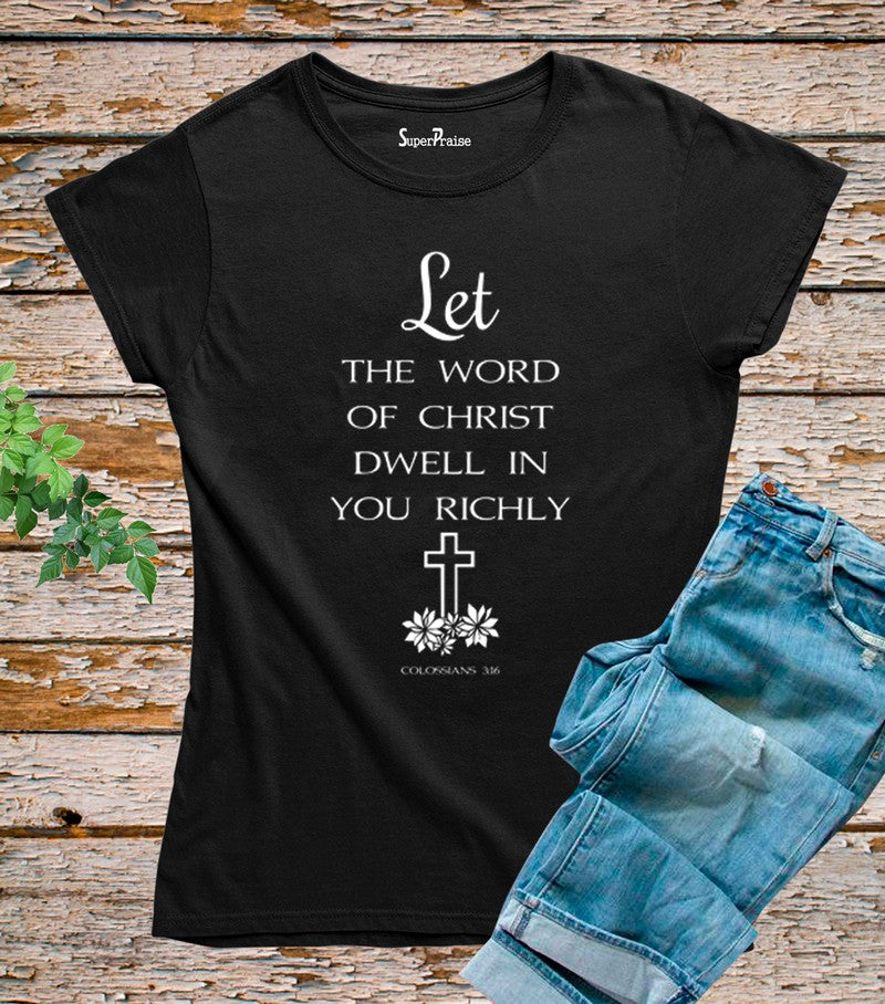 Let The Word Of Christ Dwell In You Richly T Shirt