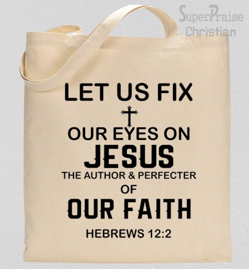 Let Us Fix Our Eyes On Jesus Tote Bag