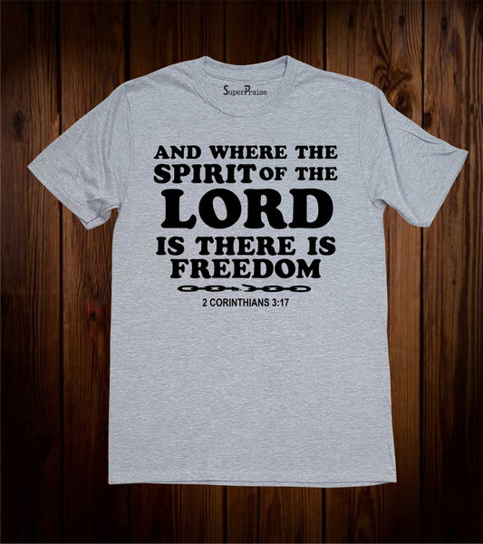 The Spirit Of The Lord Is there Is Freedom Christian T Shirt
