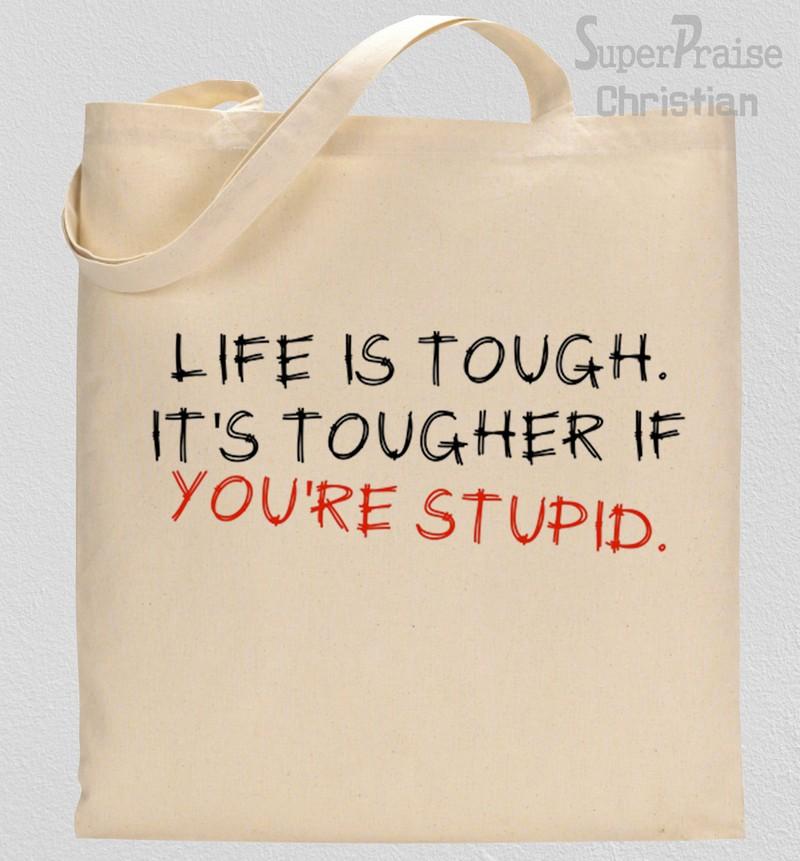 Life Is tough Tote Bag