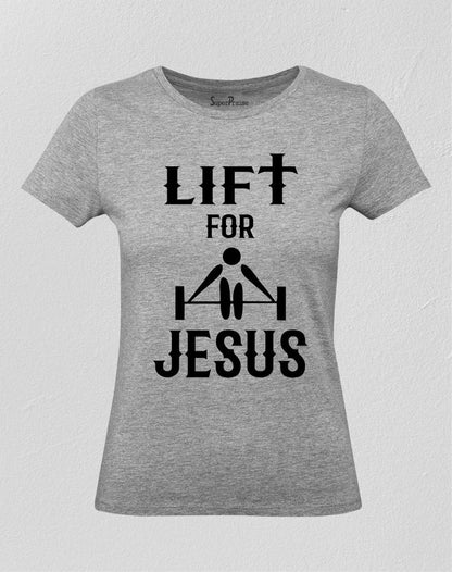 Lift for Jesus Weight Lifting Women T Shirt