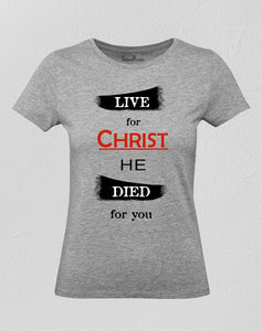 Live for Christ Christian Women T Shirt