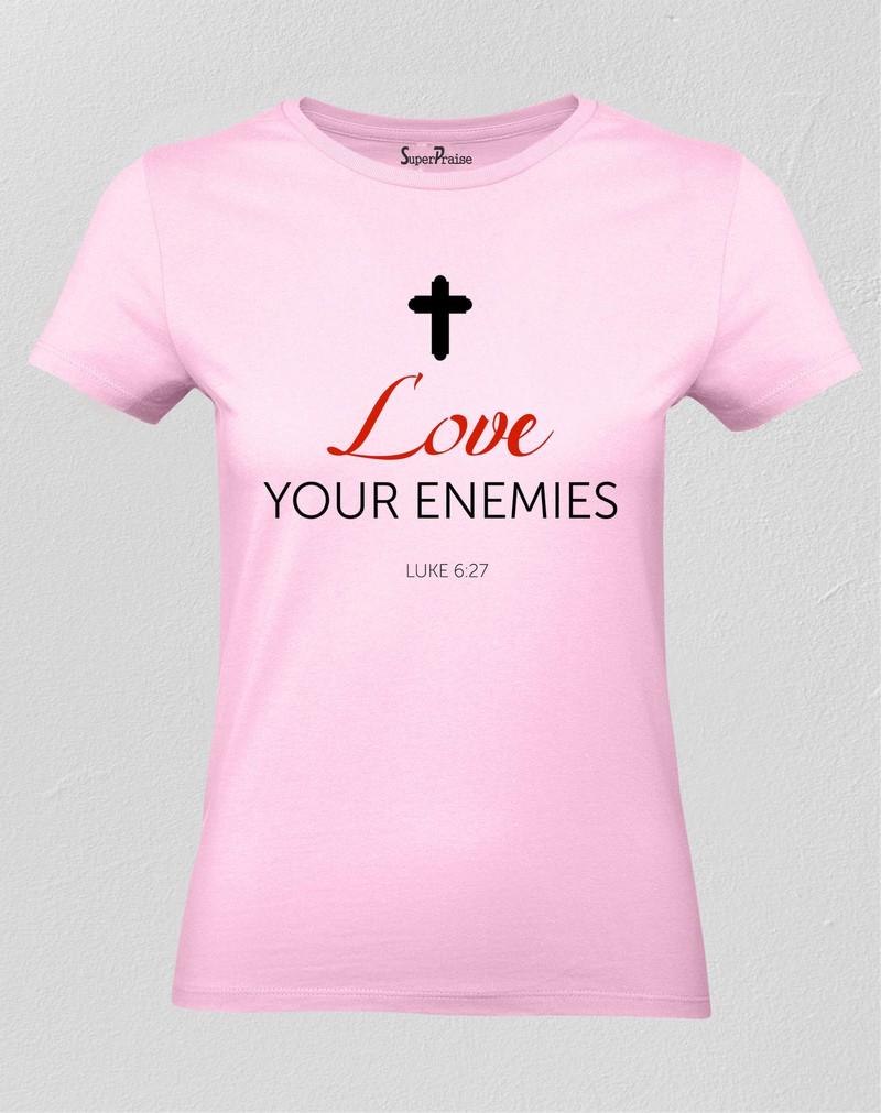 Love Your Enemies Women T Shirt