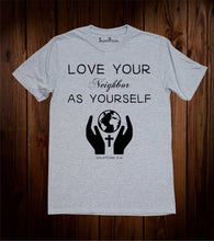 Love Your Neighbor As Yourself T Shirt