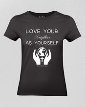 Love Your Neighbor As Yourself Women T shirt