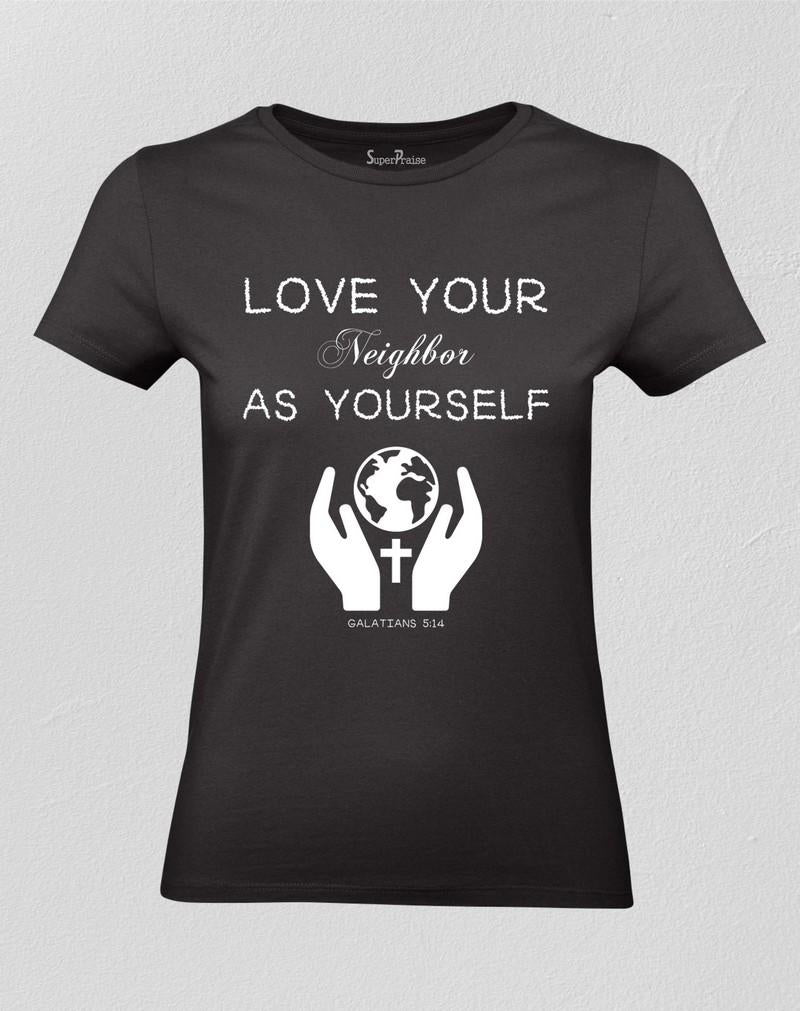 Love Your Neighbor As Yourself Women T shirt