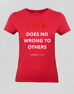 Christian Women T shirt Love Does No Bible Teachings 