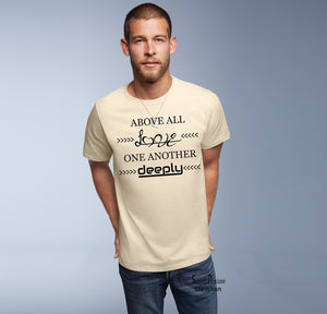 Above All Love One Another Deeply Jesus Christ Christian T Shirt - Super Praise Christian