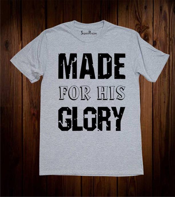 Made For His Glory Christian T Shirt